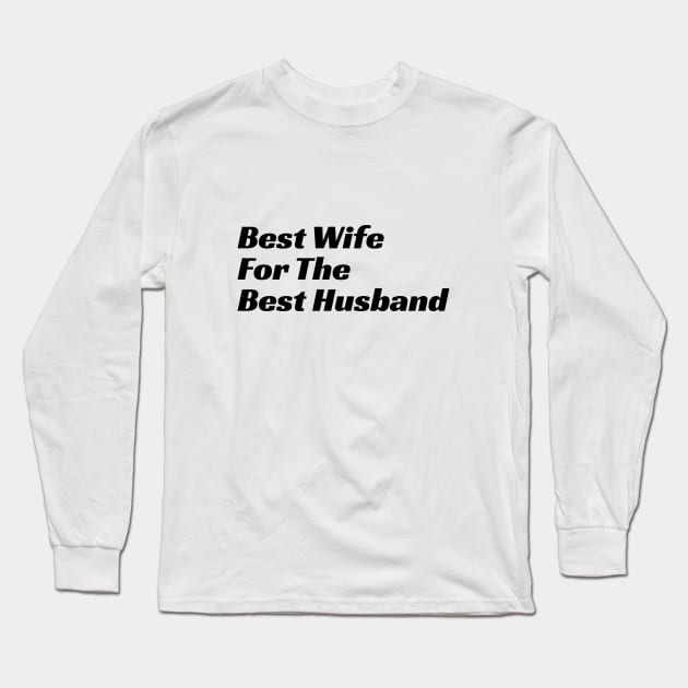 Best Wife For The Best Husband Long Sleeve T-Shirt by LAMUS